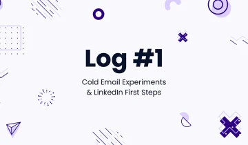 Log #1 – Cold Email Experiments & LinkedIn First Steps