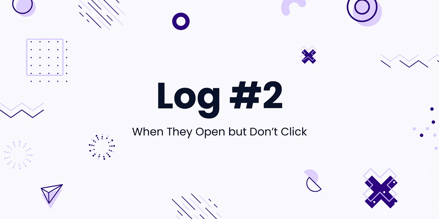 Log2 When They Open but Don’t Click