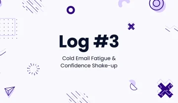 Log #3 – Cold Email Fatigue & Confidence Shake-up